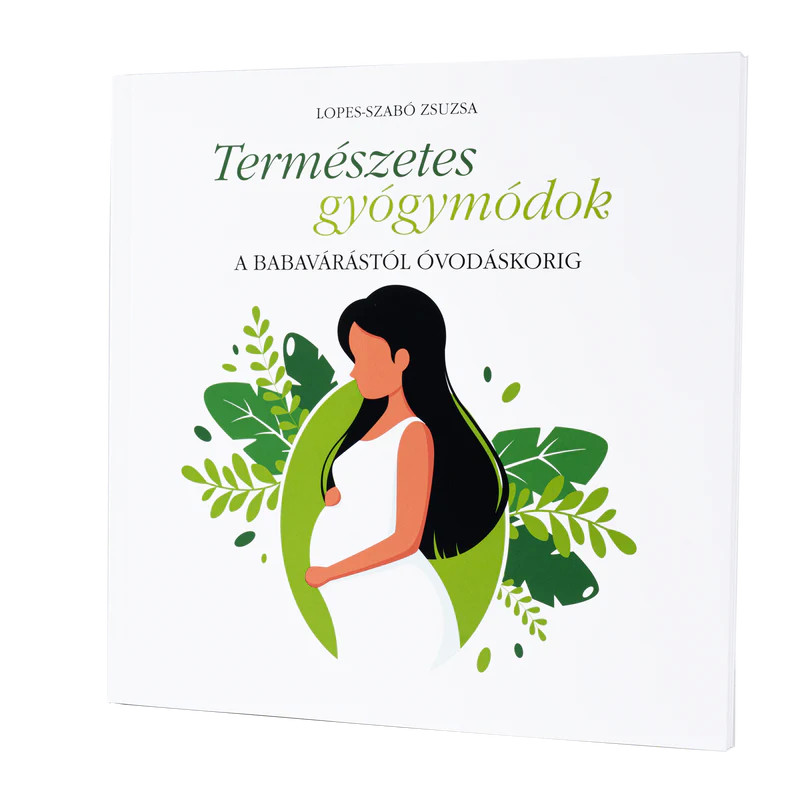 Természetes gyógymódok a babavárástól óvodáskorig